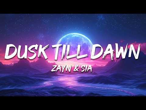 ZAYN & Sia - Dusk Till Dawn (Lyrics)