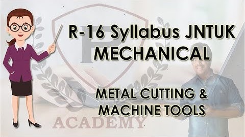 Metal Cutting Machine Tools | R 16 Syllabus for Mechanical Engineering | JNTUK | Purushotam Academy
