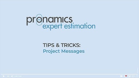 Tips & Tricks - Project Messages - Pronamics cost estimating software