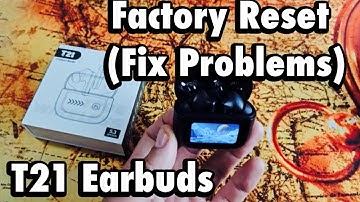 T21 Earbuds: How to Factory Reset (Fix issues not connecting, keeps disconnecting, etc)