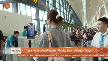 LÀM THỦ TỤC BAY BẰNG SINH TRẮC HỌC TRÊN TOÀN QUỐC TỪ 2026 | VTV5