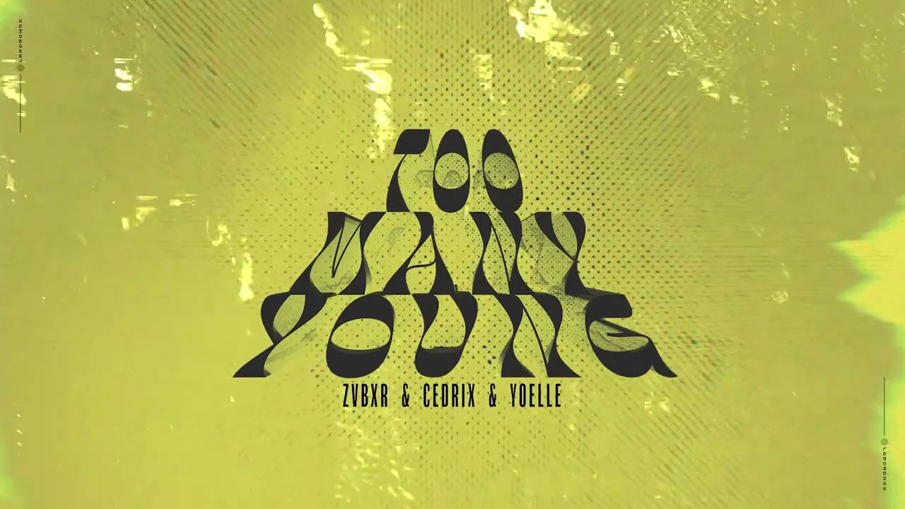 ZVBXR & Cedrix & Yoelle - Too Many Young (Official Audio)