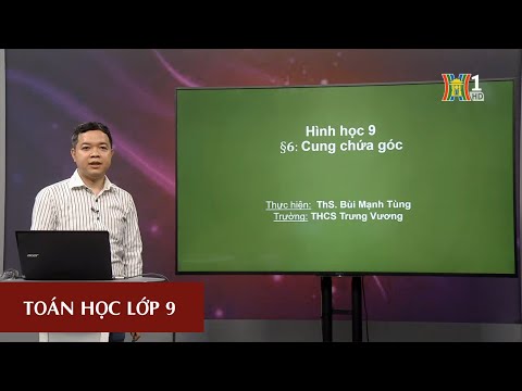 [HANOITV] Môn Toán học - Lớp 9 - Bài giảng: Cung chứa góc và luyện tập