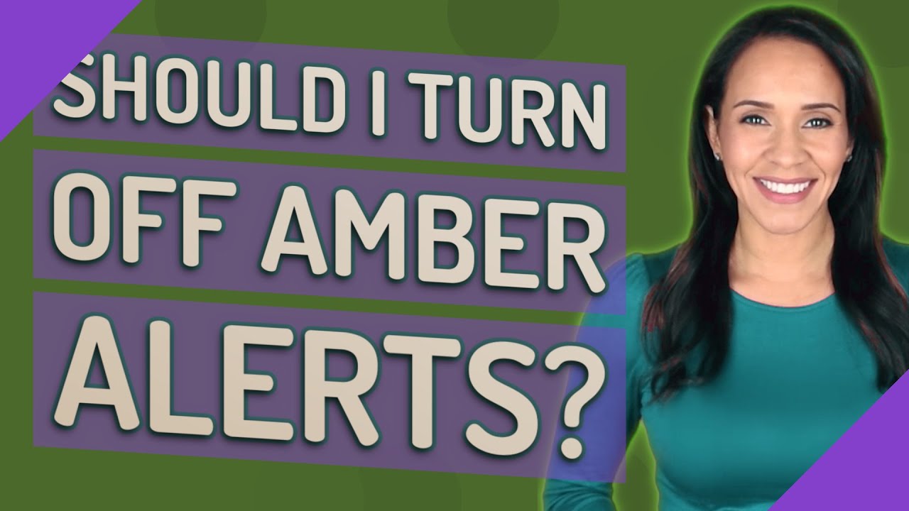 Should I turn off Amber Alerts? YouTube