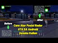 SHARE‼️CARA MENGATUR POSISI RADAR MAP GTA SA ANDROID SESUKA KITA | GAMPANG BANGET‼️