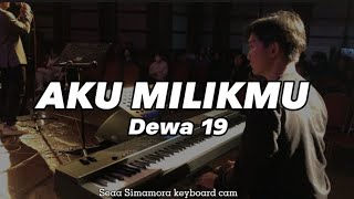 AKU MILIKMU - DEWA 19 | SEAA SIMAMORA KEYBOARD CAM
