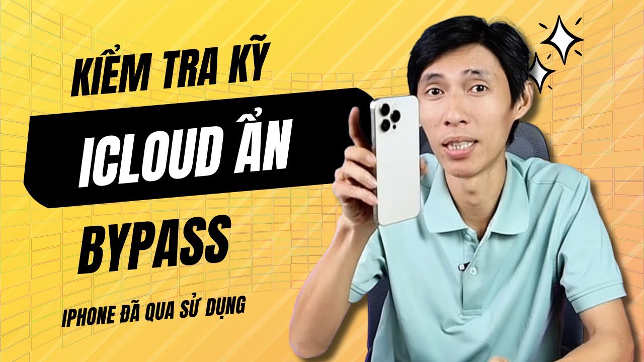Kiểm Tra Kỹ iCloud Ẩn, Bypass Khi Mua iPhone Cũ | Phan Thành Nam