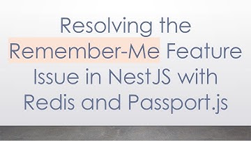 Resolving the Remember-Me Feature Issue in NestJS with Redis and Passport.js