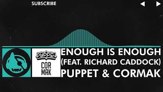 [Indie Dance] - Puppet & Cormak - Enough Is Enough (feat. Richard Caddock)