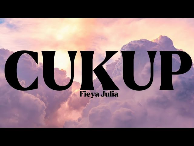 CUKUP - Fieya Julia (Lirik) class=