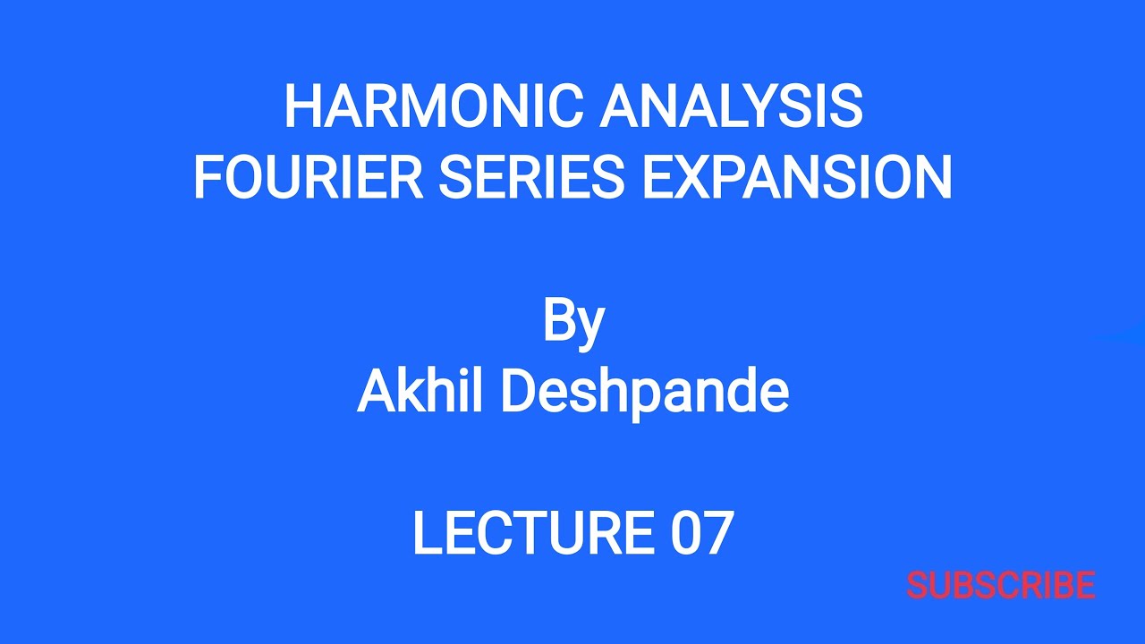 Lecture 07 | Harmonic Analysis | Fourier Series Expansion - YouTube