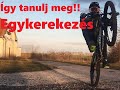 Így tanulj meg egykerekezni