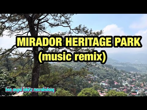 MIRADOR HERITAGE PARK music remix 🎵❤️ @benangelmhitzmacabidang #enjoy  #dance #relax  #foryou 