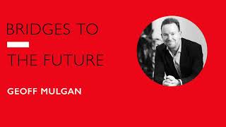 Geoff Mulgan | RSA Bridges to the Future Podcast