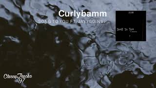 Curlybamm - Song To You (feat. Jayygoinup)