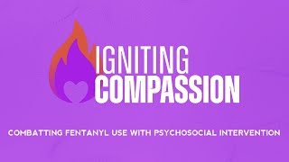 Igniting Compassion: Combatting Fentanyl Use with Psychosocial Intervention
