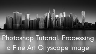 Photoshop Tutorial: How to Process a Fine Art Cityscape Image