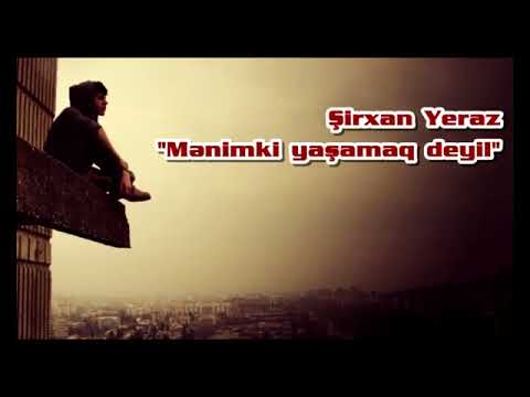 Sirxan Yeraz - Menimki yasamaq deyil (2018)