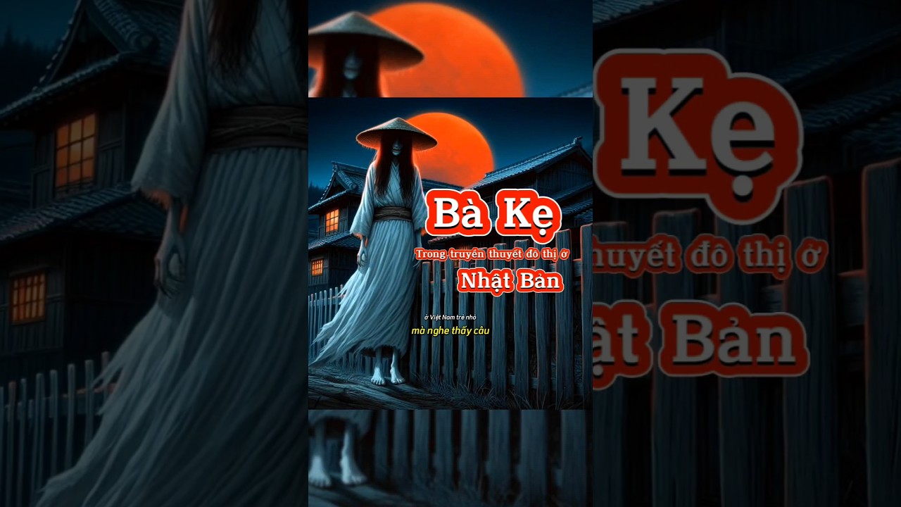 Phần 1 | Bà Kẹ trong truyền thuyết đô thị ở Nhật Bản #chuyenma #truyenma #tamlinh