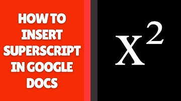 Superscript invoegen in Google Docs