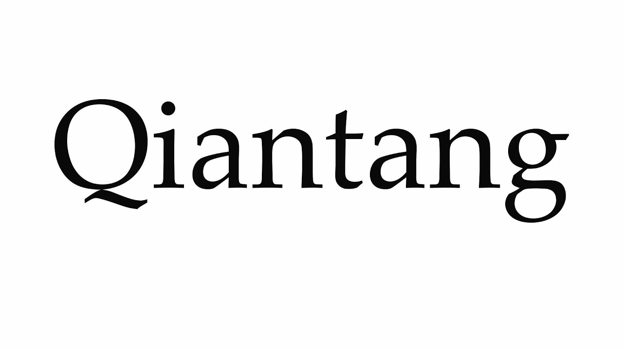 How to Pronounce Qiantang - YouTube