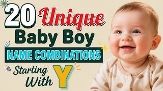 20 Unique Baby Boy Name Combinations Starting With Y