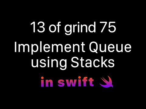 13. Implement Queue Using Stacks in Swift from Grind 75