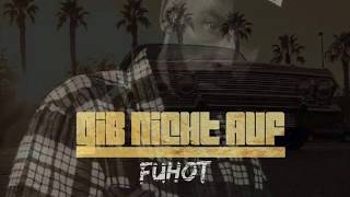 Fuhot - Gib nicht auf (2018 SINGLE)