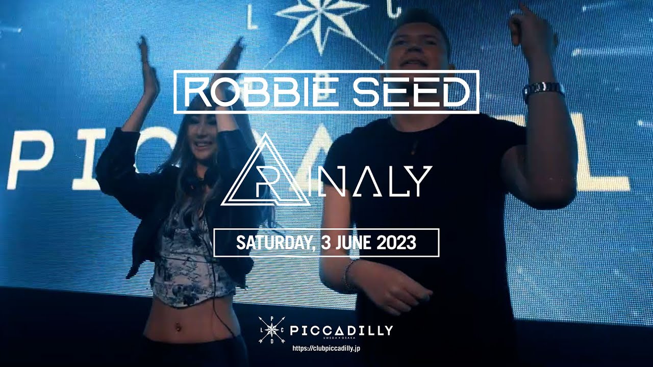 【Videolog】2023/6/3(土) Special Guest : Robbie Seed / RINALY | Club Piccadilly Umeda Osaka