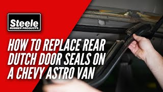 How To Replace the Rear Dutch Door Seals on a Chevy Astro Van