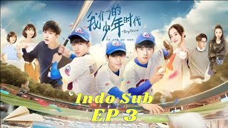 [Indo Sub] 我们的少年时代  Boy Hood Ep 3 (Karry Wang, Roy Wang, Jackson Yee, Joker Xue, Li Xiaolu)