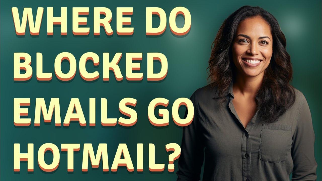 where-do-blocked-emails-go-hotmail-youtube