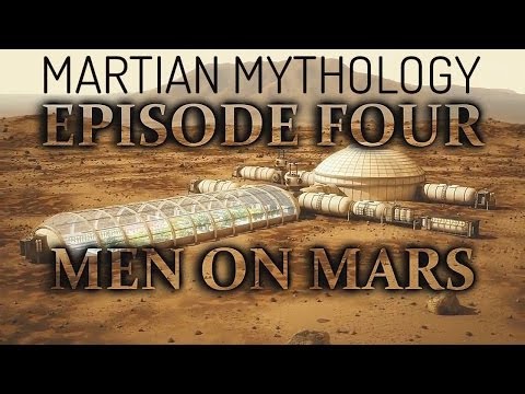 Martian Mythology : Episode Four - Men on Mars 1080p HD