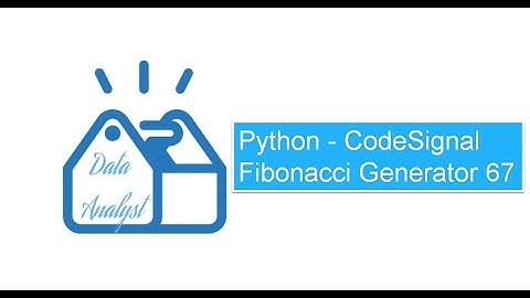 Python - CodeSignal Fibonacci Generator 67