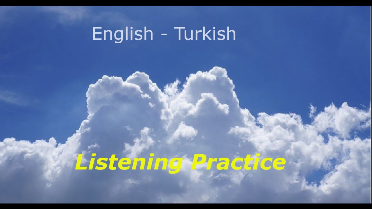 18.Easy, fast, simple, practical, listening practice to learn English-Turkish, Turkish