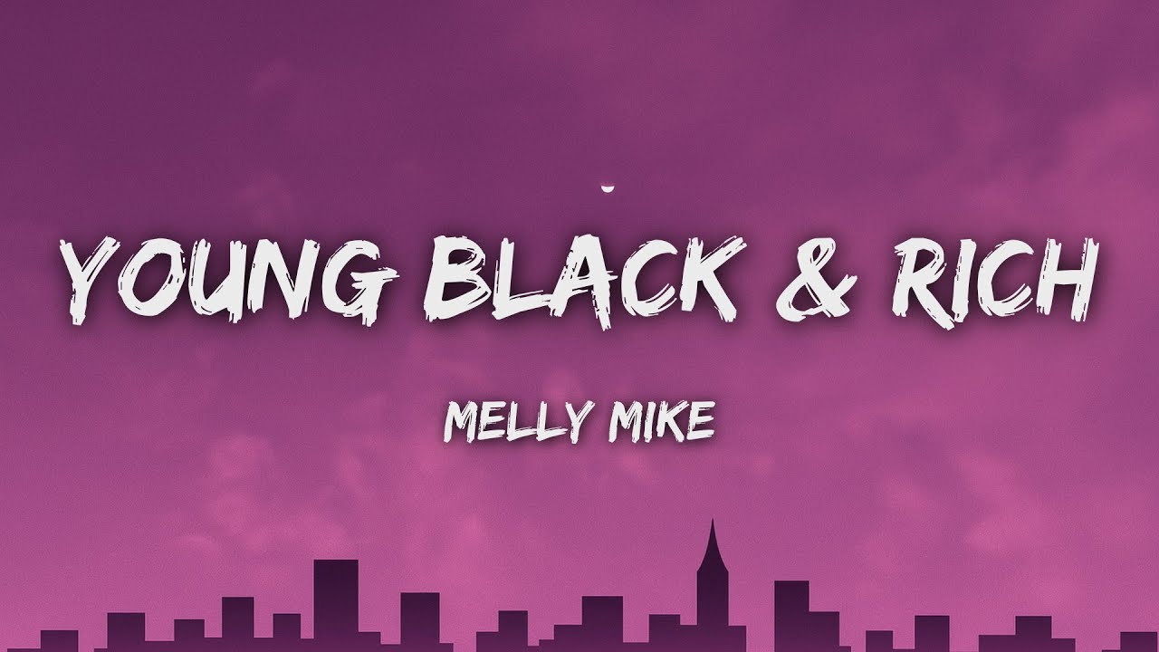Melly Mike - Young Black & Rich (Lyrics)
