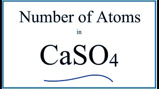 Number of Atoms in CaSO4 (Calcium sulfate) Wealth