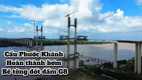 Cầu Phước Khánh hoàn thành bơm bê tông đốt dầm G8