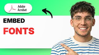 How to Embed Fonts Adobe Acrobat Pro [2026 Full Guide]