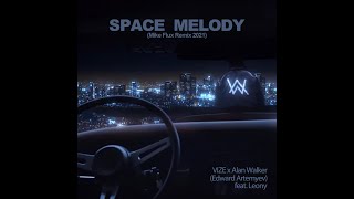 Alan Walker feat  Leony – Space Melody (Mike Flux Remix 2021)