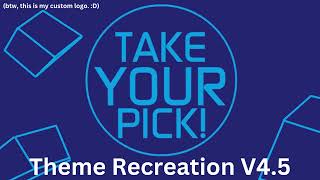 Take Your Pick Theme Recreation (V4.5)