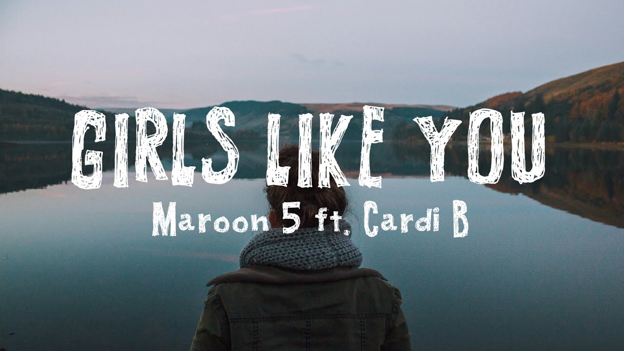 Maroon 5 ft Cardi B Girls Like You (Lyrics) YouTube