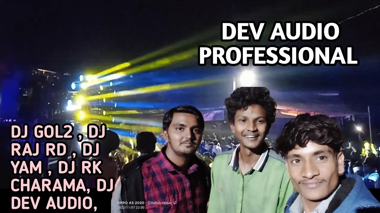 समोंदा में पहली बार, DEV AUDIO PRO DJ GOL2 X DJ YAM X DJ RK CHARAMA X ...