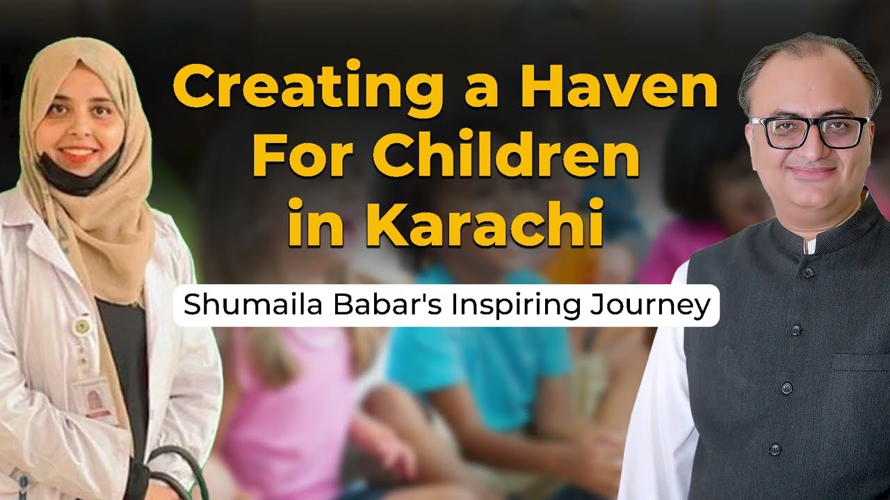 Thumbnail for Creating a Haven For Children In Karachi | Shumaila Babar's Inspiring Journey | Rehan Allahwala