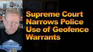 Supreme Court Narrows Police Use of Geofence Warrants
