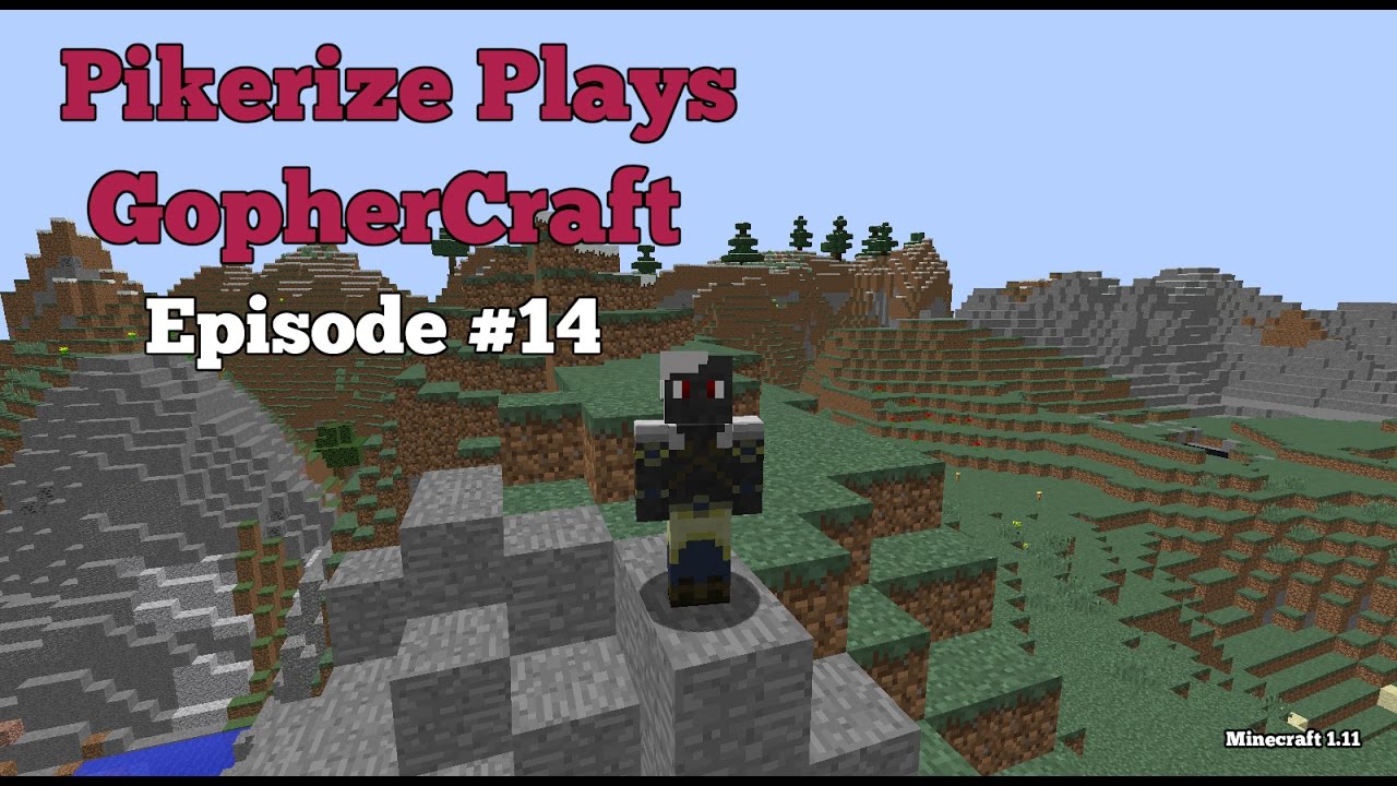 Pikerize Plays - Minecraft 1.11 - GopherCraft Episode #14