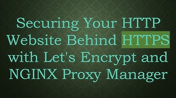 Securing Your HTTP Website Behind HTTPS with Let