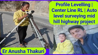 Profile Levelling | Center Line RL | Auto level surveying mid hill highway project