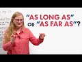 Understanding 'As Long As' and 'As Far As'