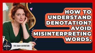 How To Understand Denotation Avoid Misinterpreting Words. - The Daily Definition